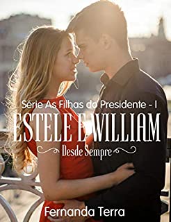 Livro Estele e William - Desde Sempre (As Filhas Do Presidente Livro 1)