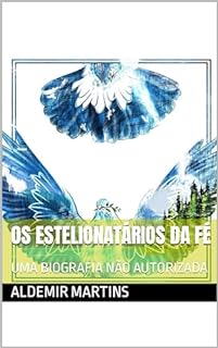 Livro OS ESTELIONATÁRIOS DA FÉ : UMA BIOGRAFIA NÃO AUTORIZADA