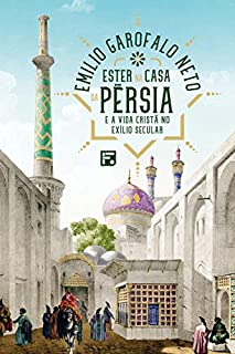 Livro Ester na casa da Pérsia e a vida cristã no exílio secular