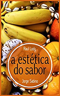 Livro A estética do sabor: Brasil Bom de Boca, o livre pensar sobre a alimentação