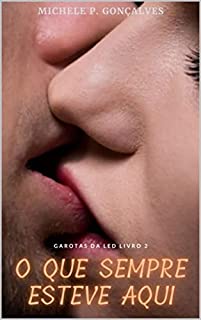 Livro O que sempre esteve aqui (Garotas da LED Livro 2)