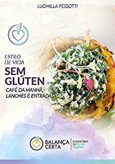 Livro ESTILO DE VIDA SEM GLÚTEN: Receitas de café da manhã, lanches e entradas