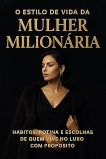 Livro O Estilo de Vida da Mulher Milionária: Hábitos, Rotina e Escolhas de Quem Vive no Luxo com Propósito