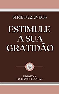 Livro ESTIMULE A SUA GRATIDÃO: série de 2 livros