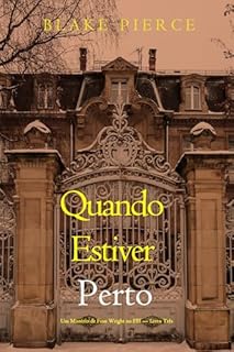 Livro Quando Estiver Perto (Um Mistério de Finn Wright no FBI — Livro Três)