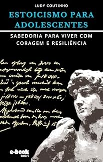 Livro Estoicismo para Adolescentes: Sabedoria para Viver com Coragem e Resiliência (Coleção Estoicismo: Transformando Desafios em Oportunidades)