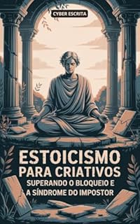 Livro Estoicismo para Criativos: Superando o Bloqueio e a Síndrome do Impostor