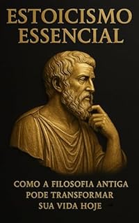 Livro Estoicismo Essencial: Como a Filosofia Antiga Pode Transformar Sua Vida Hoje