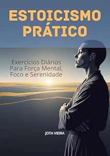 Livro Estoicismo Prático: Exercícios Diários para Força Mental, Foco e Serenidade