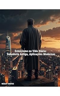 Livro ESTOICISMO NA VIDA DIARIA: Sabedoria Antiga, Aplicações Modernas