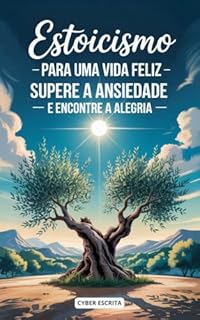 Livro Estoicismo para uma Vida Feliz: Supere a Ansiedade e Encontre a Alegria