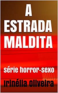 Livro A ESTRADA MALDITA: série horror-sexo