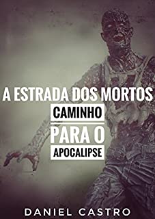 Livro A ESTRADA DOS MORTOS - CAMINHO PARA O APOCALIPSE (Zumbi)