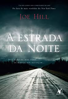 Livro A estrada da noite: Mais cedo ou mais tarde os mortos nos alcançam...