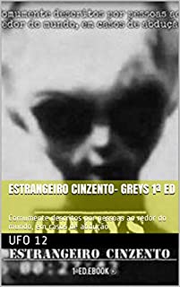 Livro Estrangeiro Cinzento- Greys  1ª Ed: Comumente descritos por pessoas ao redor do mundo, em casos de abdução