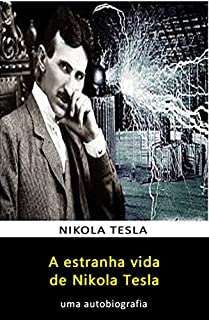 Livro A Estranha Vida de Nikola Tesla: uma autobiografia