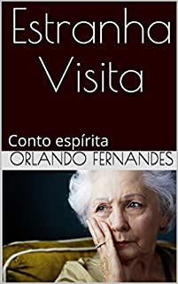 Estranha Visita: Conto espírita