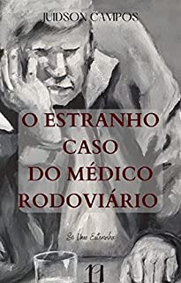 Livro O ESTRANHO CASO DO MÉDICO RODOVIÁRIO: Só Uma Estorinha
