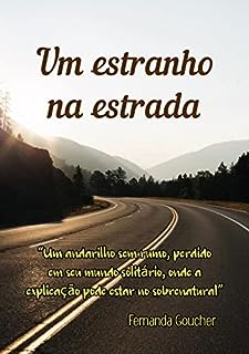 Livro Um estranho na estrada: “Um andarilho sem rumo, perdido em seu mundo solitário, onde a explicação pode estar no sobrenatural”