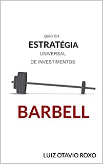 Livro estratégia barbell: guia da estratégia universal de investimentos (estratégias antifrágeis de investimentos Livro 1)