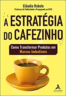 A estratégia do cafezinho: como transformar produtos em marcas imbatíveis
