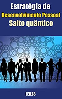 Livro Estratégia de Desenvolvimento Pessoal Salto quântico: E-book Estratégia de Desenvolvimento Pessoal Salto quântico (Saúde Mental Livro 7)