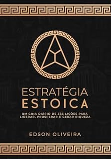 Livro Estratégia Estoica: Um Guia Diário de 366 Lições para Liderar, Prosperar e Gerar Riqueza