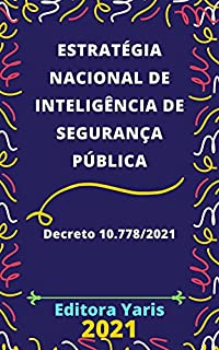 Livro Estratégia Nacional de Inteligência de Segurança Pública -– Decreto 10.778/2021: Atualizada - 2021