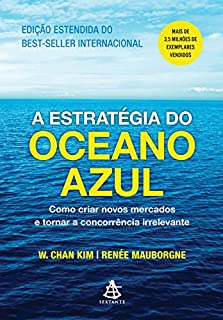 Livro A estratégia do oceano azul: Como criar novos mercados e tornar a concorrência irrelevante