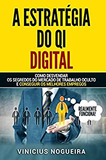 Livro A Estratégia do QI Digital: Como Desvendar os Segredos do Mercado de Trabalho e Conseguir os Melhores Empregos