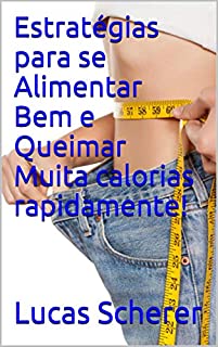 Livro Estratégias para se Alimentar Bem e Queimar Muita calorias rapidamente!