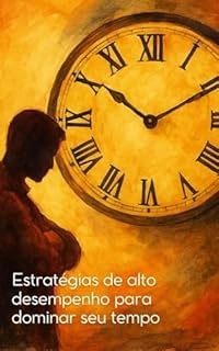 Livro Estratégias de alto desempenho para dominar seu tempo
