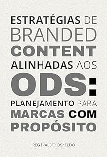 Livro Estratégias de Branded Content alinhadas aos ODS: planejamento para marcas com propósito (Branded Content na prática)