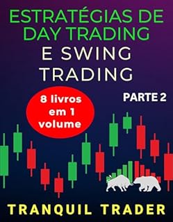 Livro ESTRATÉGIAS DE DAY TRADING E SWING TRADING (RÉVISÉES): 8 livros em 1 volume: PARTE 2