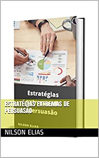 Livro Estratégias extremas de persuasão