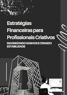 Livro Estratégias Financeiras para Profissionais Criativos: Maximizando Ganhos e Criando Estabilidade