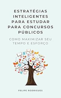 Livro Estratégias Inteligentes para Estudar para Concursos Públicos: Como Maximizar seu Tempo e Esforço