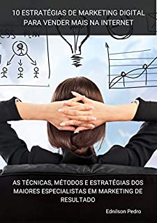 Livro Estratégias de Marketing Digital para vender mais na internet: Se você deseja ATRAIR MAIS CLIENTES e AUMENTAR SUAS VENDAS nos dias atuais, você precisa de um plano de ação e de Marketing Digital.