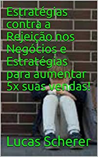 Livro Estratégias contra a Rejeição nos Negócios e Estratégias para aumentar 5x suas vendas!