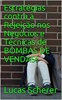 Livro Estratégias contra a Rejeição nos Negócios e Técnicas de BOMBAS DE VENDAS!