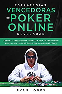 Livro Estratégias Vencedoras do Poker Online Reveladas: Aprenda as Estratégias Secretas e Seja Um Verdadeiro Especialista No Jogo Online Para Ganhar No Poker