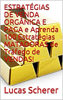 ESTRATÉGIAS DE VENDA ORGÂNICA E PAGA e Aprenda 100 Estratégias MATADORAS de Tráfego de VENDAS!