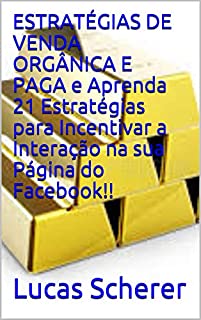 ESTRATÉGIAS DE VENDA ORGÂNICA E PAGA e Aprenda 21 Estratégias para Incentivar a Interação na sua Página do Facebook!!