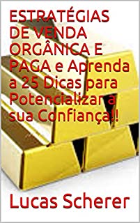 Livro ESTRATÉGIAS DE VENDA ORGÂNICA E PAGA e Aprenda a 25 Dicas para Potencializar a sua Confiança!!