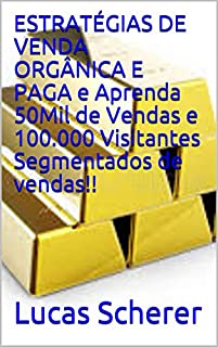 Livro ESTRATÉGIAS DE VENDA ORGÂNICA E PAGA e Aprenda 50Mil de Vendas e 100.000 Visitantes Segmentados de vendas!!