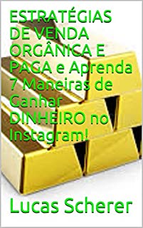 ESTRATÉGIAS DE VENDA ORGÂNICA E PAGA e Aprenda 7 Maneiras de Ganhar DINHEIRO no Instagram!