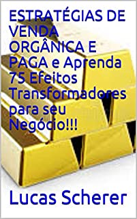 ESTRATÉGIAS DE VENDA ORGÂNICA E PAGA e Aprenda 75 Efeitos Transformadores para seu Negócio!!!