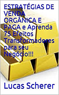 Livro ESTRATÉGIAS DE VENDA ORGÂNICA E PAGA e Aprenda 75 Efeitos Transformadores para seu Negócio!!!