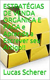 Livro ESTRATÉGIAS DE VENDA ORGÂNICA E PAGA e Aprenda a Escrever seu Artigo!!