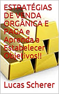 ESTRATÉGIAS DE VENDA ORGÂNICA E PAGA e Aprenda a Estabelecer Objetivos!!